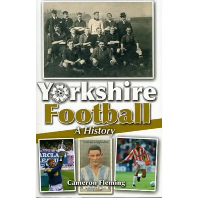 Yorkshire Football - A History - Paperback Book - by Cameron Fleming - 9780956252654 - Scratching Shed Publishing Ltd