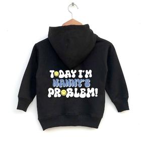 Today I'm Nanny's Problem Kids Back Logo Hoodie