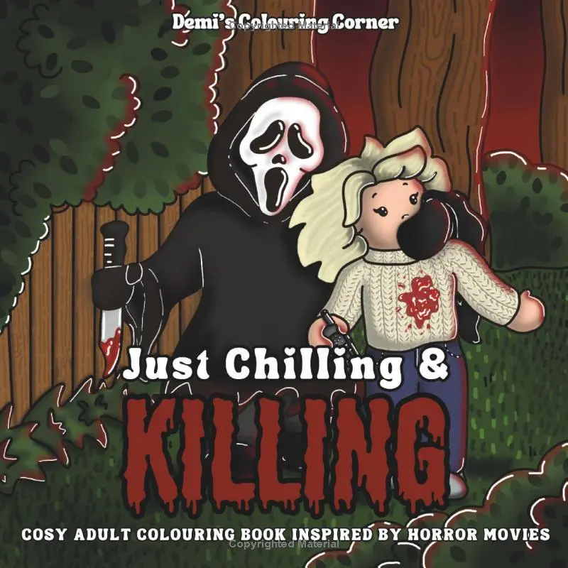 Just Chilling & Killiing: Cosy Adult Colouring Book Inspired By Horror Movies
