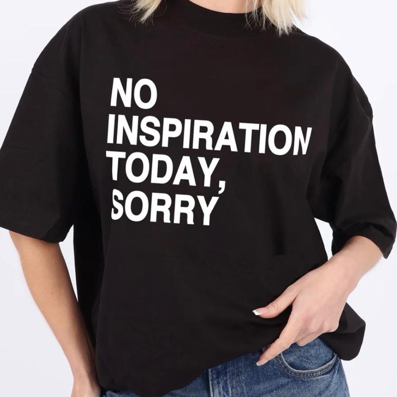 [STYLE WITH A SMILE] - No Inspiration Today T Shirt - Comfortable Breathable Oversized Womenswear 0