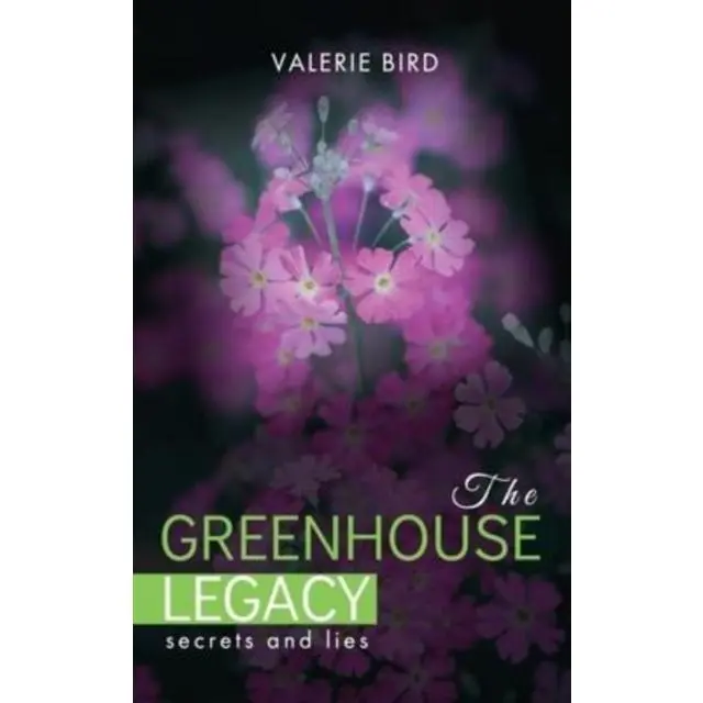 The Greenhouse Legacy - Paperback Book - by Valerie Bird - 9781739860721 - Susan Bird 0