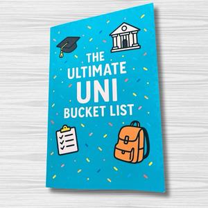 The Ultimate Uni Bucket List: The Guide to Getting the Most Out of Your University Experience 2025 Edition for UK Students