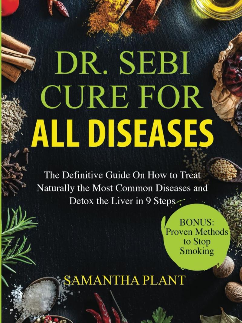 Product Introduction of Dr. Sebi Cure for all Diseases: The Definitive Guide On How to Treat Naturally the Most Common Diseases and Detox the Liver in 9 Steps 3