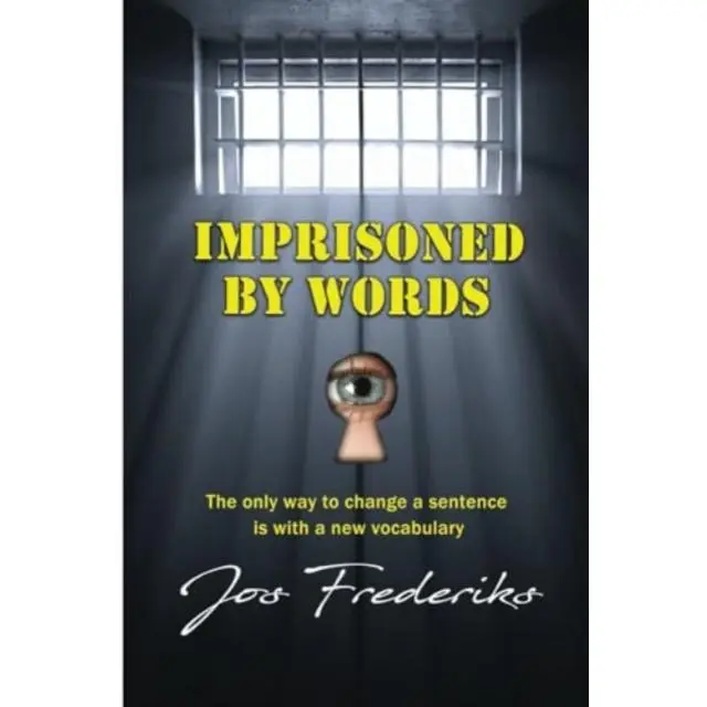 Imprisoned by Words - Paperback Book - The only way to change a sentence is with a new vocabulary - by Jos Frederiks - 9781915465535 - Filament Publishing Ltd 0
