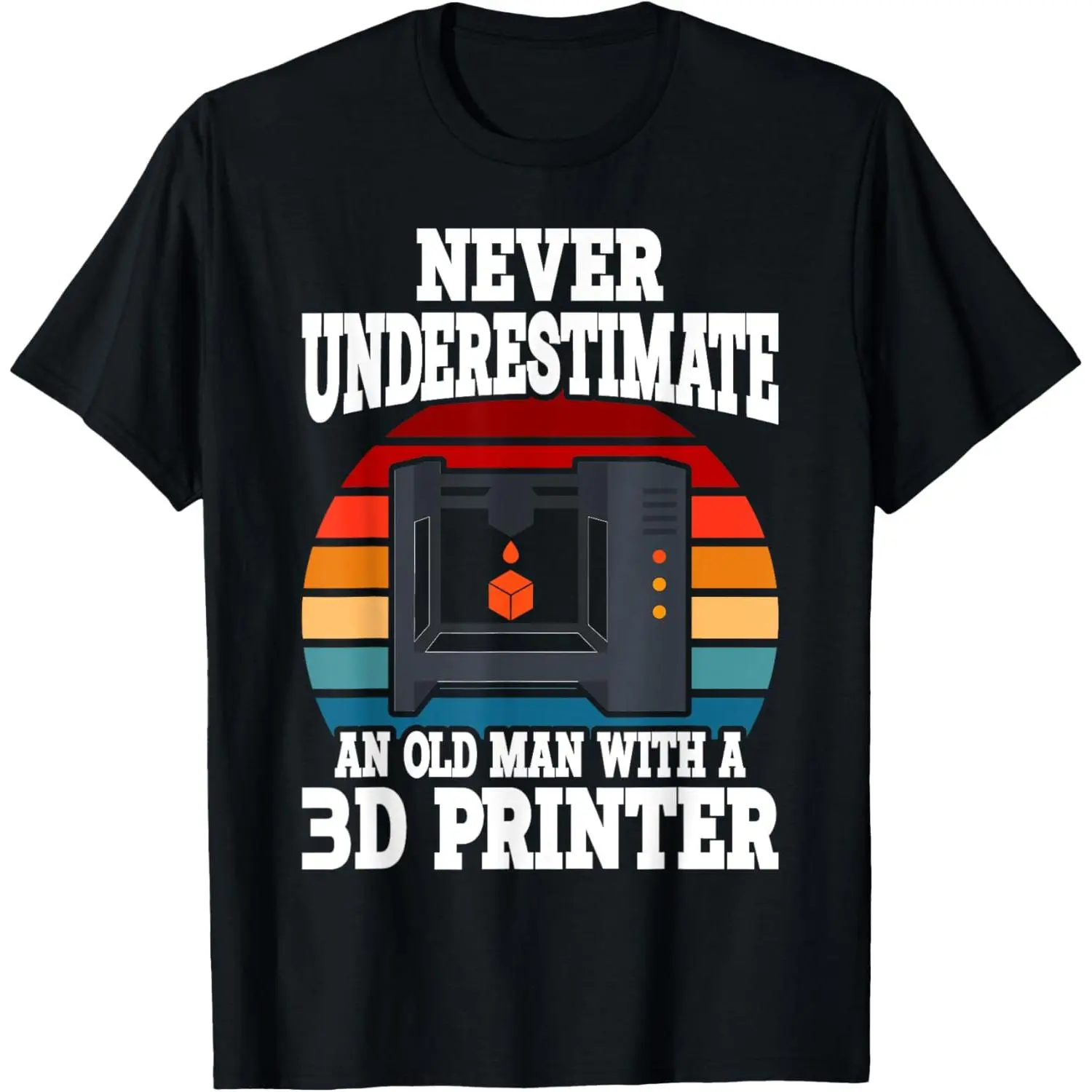 Old Man With A 3D Printer - Funny 3D Printing T-Shirt