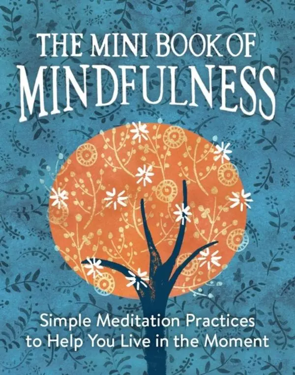 The Mini Book of Mindfulness - Hardback Book - Simple Meditation Practices to Help You Live in the Moment - by Camilla Sanderson - 9780762457922 - Running Press 0