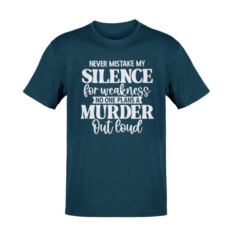 Never Mistake My Silence for Weakness T-Shirt Bold Statement Graphic Tee 1