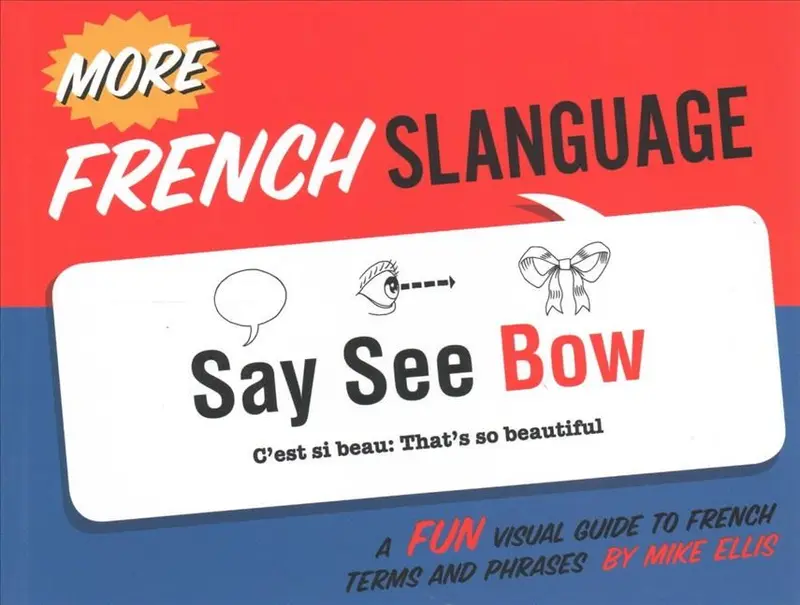 More French Slanguage - Paperback Book - A Fun Visual Guide to French Terms and Phrases - by Mike Ellis - 9781423648291 - Gibbs M. Smith Inc 0