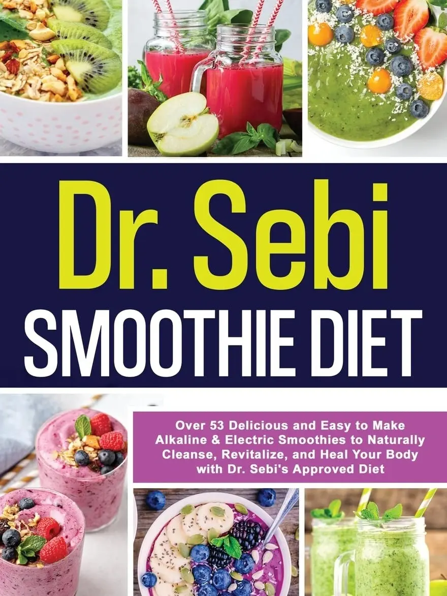 Dr. Sebi Smoothie Diet: 53 Delicious and Easy to Make Alkaline & Electric Smoothies to Naturally Cleanse, Revitalize, and Heal Your Body with Dr. ... Bo: 2 (Dr. Sebi's Alkaline Smoothies Book)