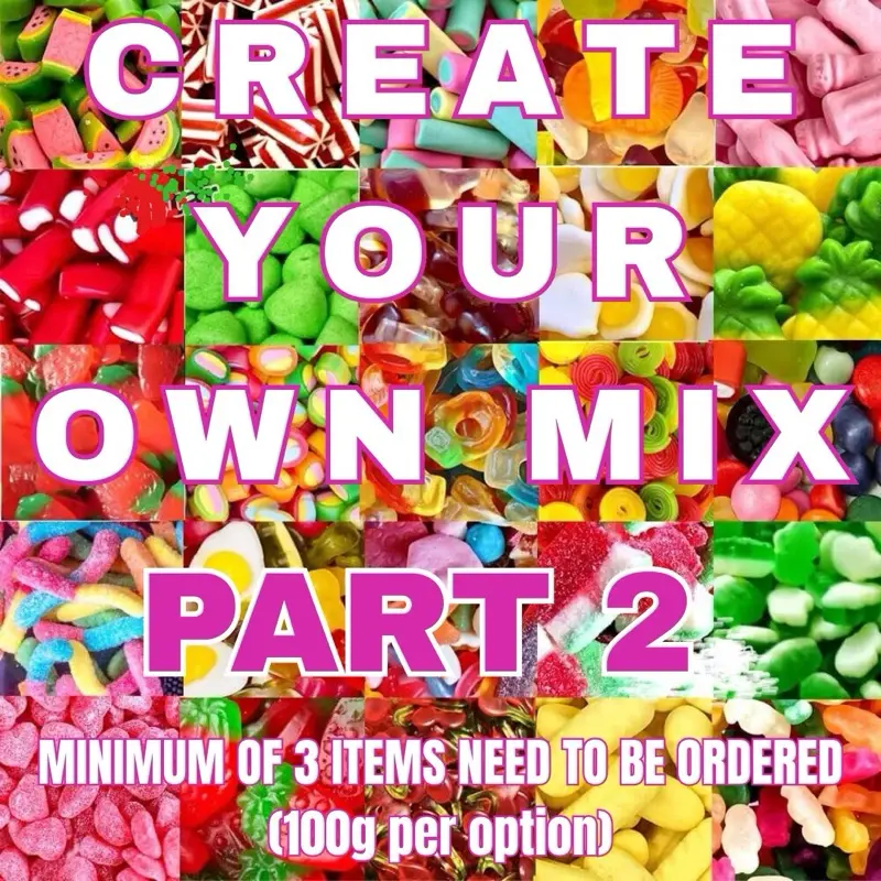 Create your own sweet mix Part 2 / ADD A MINIMUM OF 3 FILLINGS TO YOUR BASKET / each option is 100g / All fillings will be mixed in the same bag!