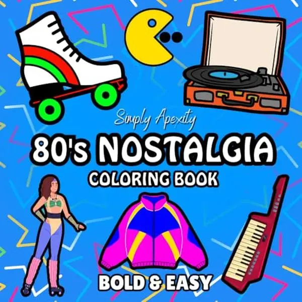 80's Nostalgia Coloring Book: Bold, Easy, Simple & Big Designs For Adults & Kids To De-stress and Unwind. Relaxation Illustrations Featuring Retro Throwback Themes