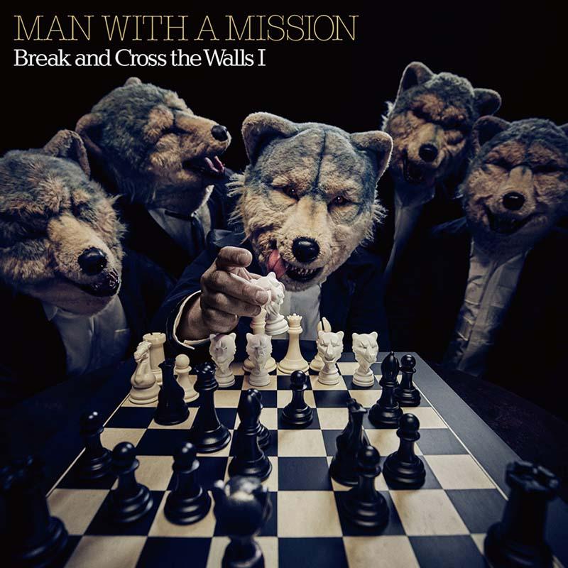 MAN WITH A MISSION – Break and Cross the Walls I 0
