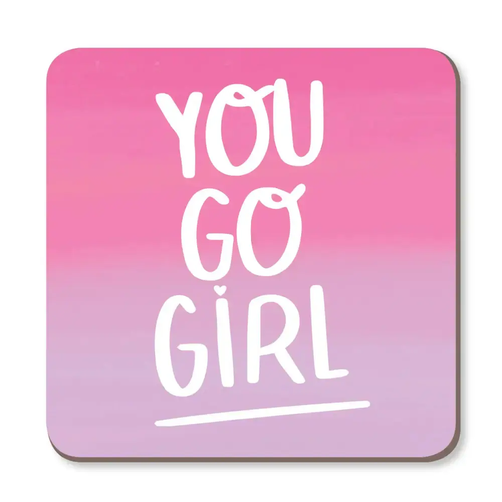 You Go Girl Drinks Coaster