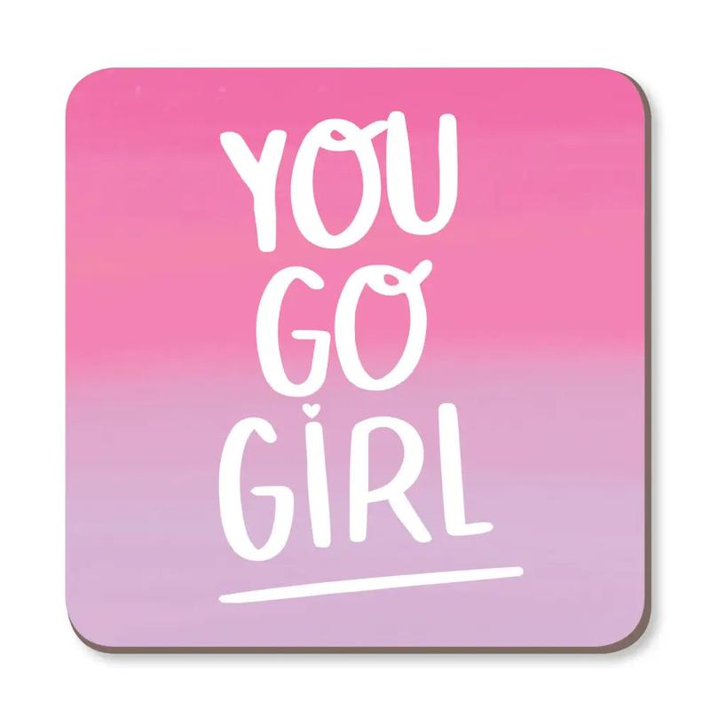 You Go Girl Drinks Coaster 0