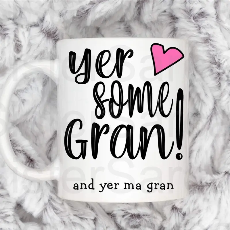 Yer some gran, funny gift, gift for gran, gran gift, Scottish gift, perfect for Mother’s Day, birthday or Christmas, white 11oz mug, drinkware Beverage Printed Coffee Tumbler Ceramic Reusable 0