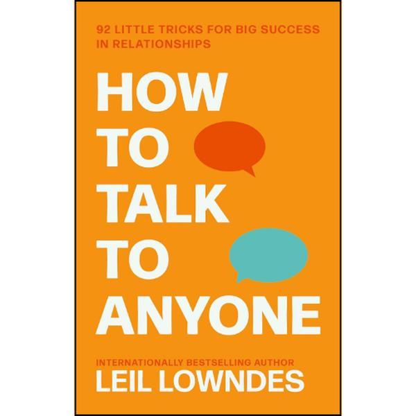 How to Talk to Anyone: 92 Little Tricks For Big Success In Relationships by Leil Lowndes (Author) 0