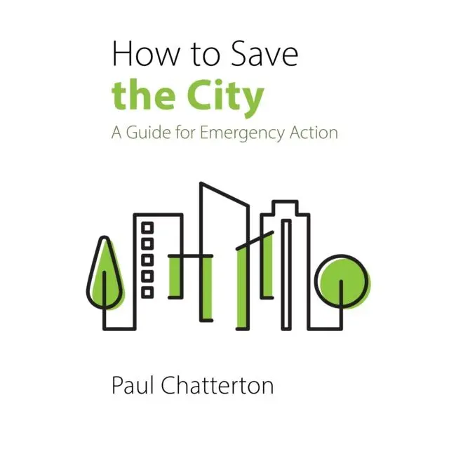 How to Save the City - Paperback Book - A Guide for Emergency Action - by Prof. Paul  Chatterton - 9781788214780 - Agenda Publishing 0