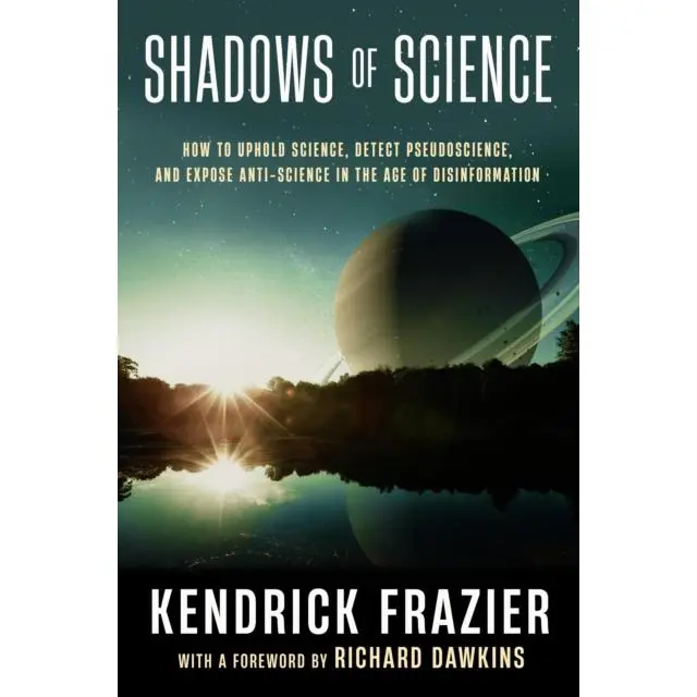 Shadows of Science - Hardback Book - How to Uphold Science, Detect Pseudoscience, and Expose Antiscience in the Age of Disinformation - by Kendrick Frazier - 9781633889385 - Prometheus Books 0