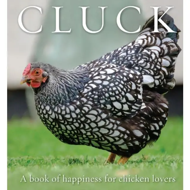 Cluck - Paperback Book - A Book of Happiness for Chicken Lovers - 9781925820478 - Exisle Publishing
