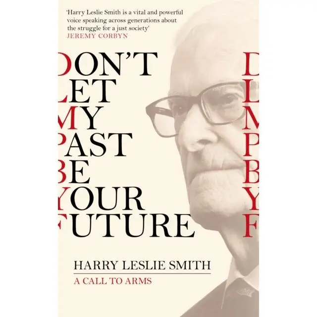 Don't Let My Past Be Your Future - Paperback Book - A Call to Arms - by Harry Leslie Smith - 9781472123473 - Little, Brown Book Group 0