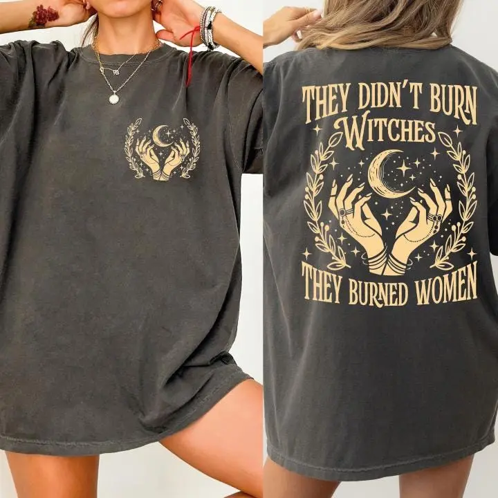 They Didn't Burn Witches They Burned Women Shirt Front And Back Witchy Feminist Tee Boho Fall Political Gift Idea Bel40