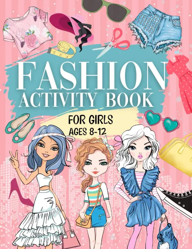 Fashion Activity Book For Girls Aged 8-12: The Perfect Style And Design Fashion Workbook 0