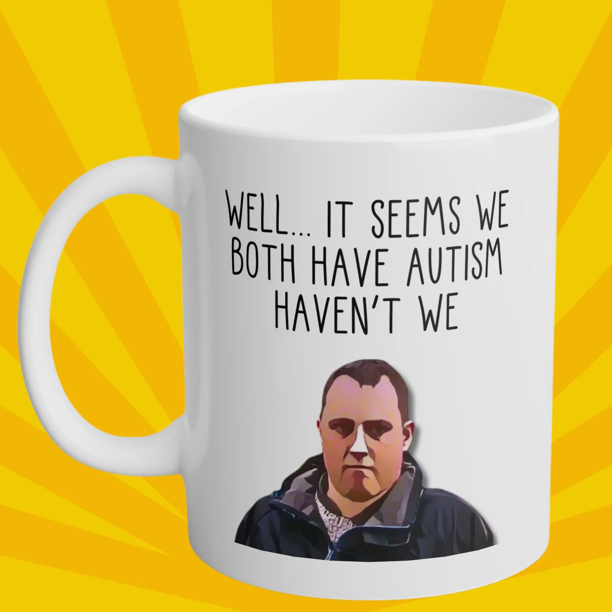 Well it seems we both have a*tism haven't we | funny meme mug | 11oz coffee mug gift present