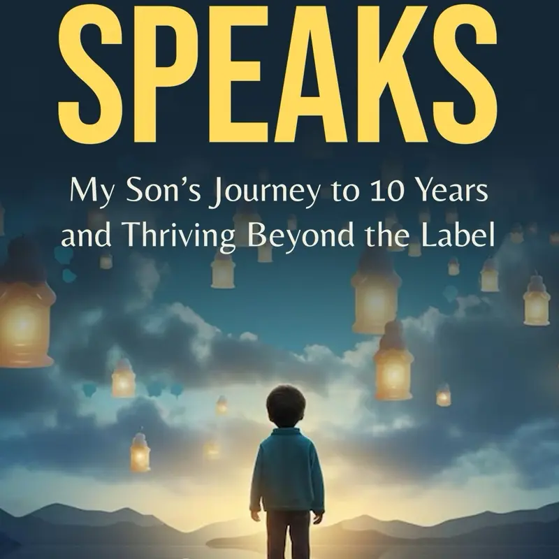 A Champion Speaks: My Son’s Journey to 10 years and Thriving Beyond the Label 1