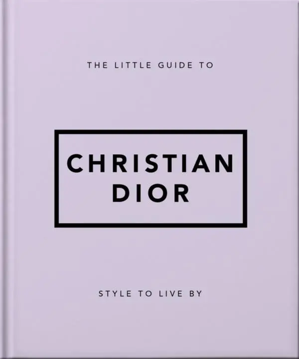 The Little Guide to Christian Dior - Hardback Book - Style to Live By - by Orange Hippo! - 9781800694118 - Headline Publishing Group 0