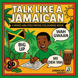 Jamaican EndsOut Talk Like a Jamaican Patois Colouring Book for All Levels Creative Expression Versatile Use Perfect Christmas Gift