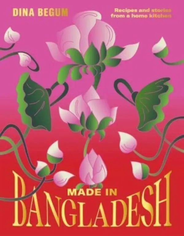 Made in Bangladesh - Hardback Book - Recipes and Stories from a Home Kitchen - by Dina Begum - 9781784886523 - Hardie Grant Books (UK) 0
