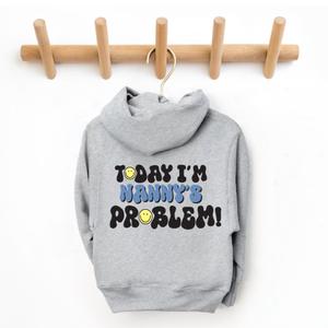 Today I'm Nanny's Problem Kids Back Logo Hoodie