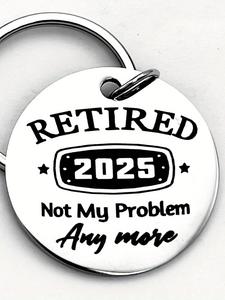 Retired 2025 Slogan Pattern Stainless Steel Keychain, Creative Retirement Gift for Men & Women, Fashion Accessories for Daily Use