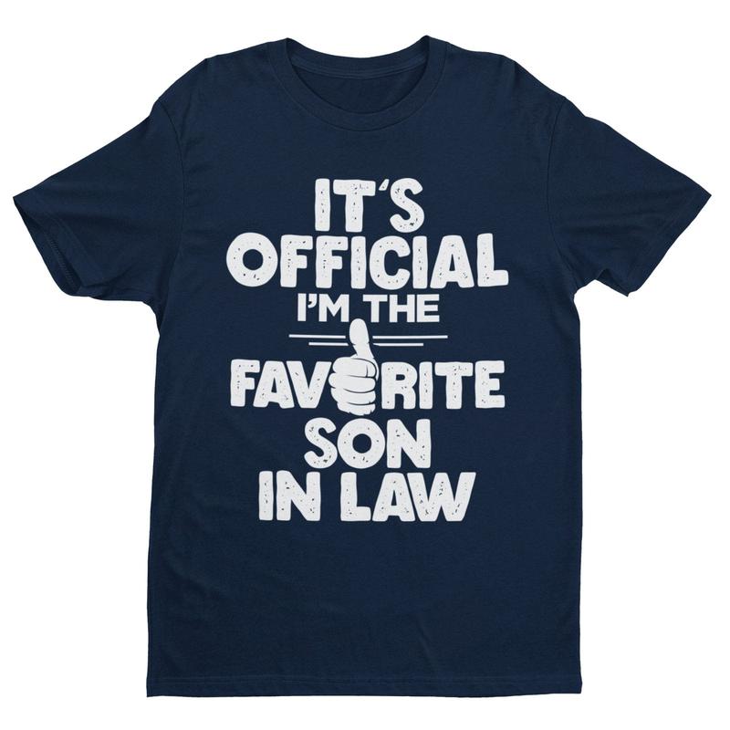 Funny T Shirt It's Official I'm The Favorite Son In Law  Gift Idea Wedding 1