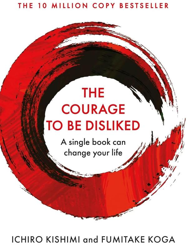 The Courage To Be Disliked: A single book can change your life (Courage To series) (Cover may vary) Paperback 0