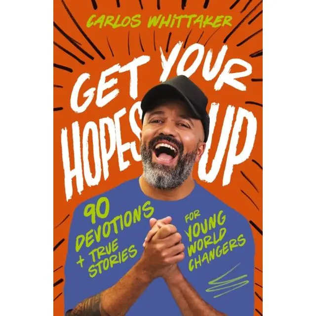 Get Your Hopes Up - Hardback Book - 90 Devotions and True Stories for Young World Changers - by Carlos Whittaker - 9781400247141 - Tommy Nelson 0