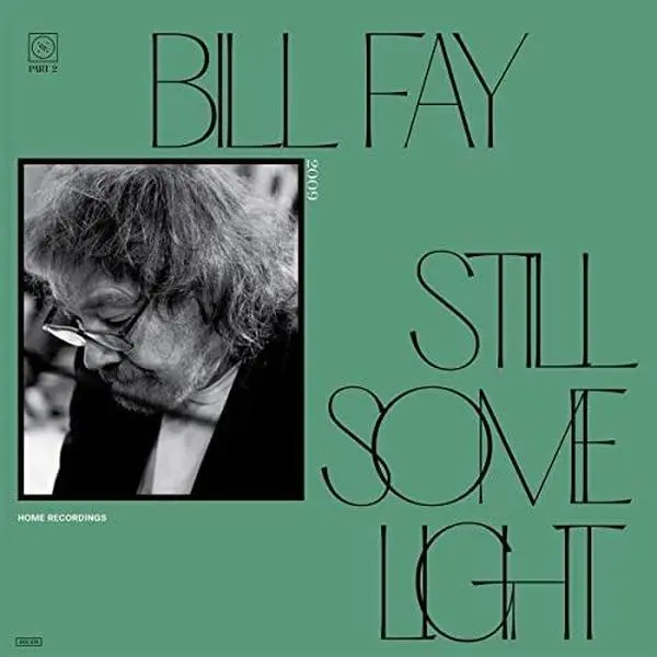 Bill Fay - Still Some Light: Part 2 [CD] 0