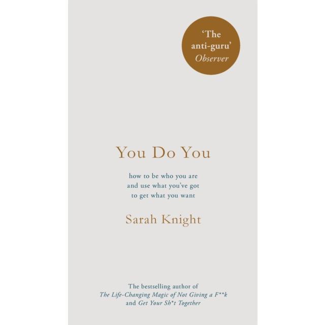 You Do You - Hardback Book - How to Be Who You Are to Get What You Want - by Sarah Knight - 9781787470439 - Quercus Publishing 0