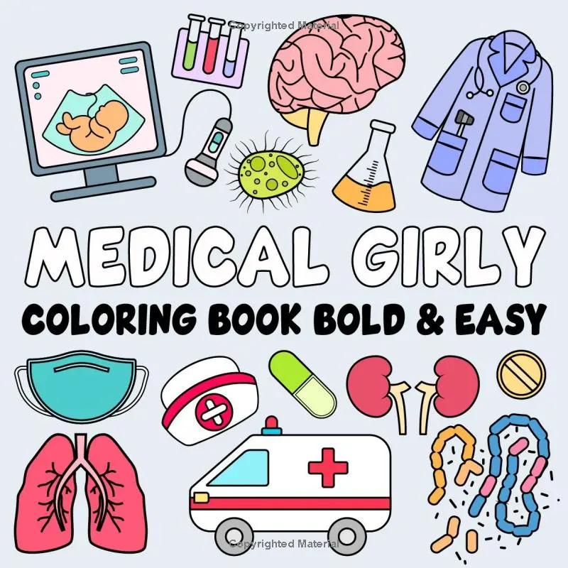 Medical Girly Coloring Book Bold and Easy: 50 Simple and Big Designs with Thick Lines for Adults, Kids, Teens, Children, and Seniors Featuring All ... & Doctors for Relaxation and Stress Relief