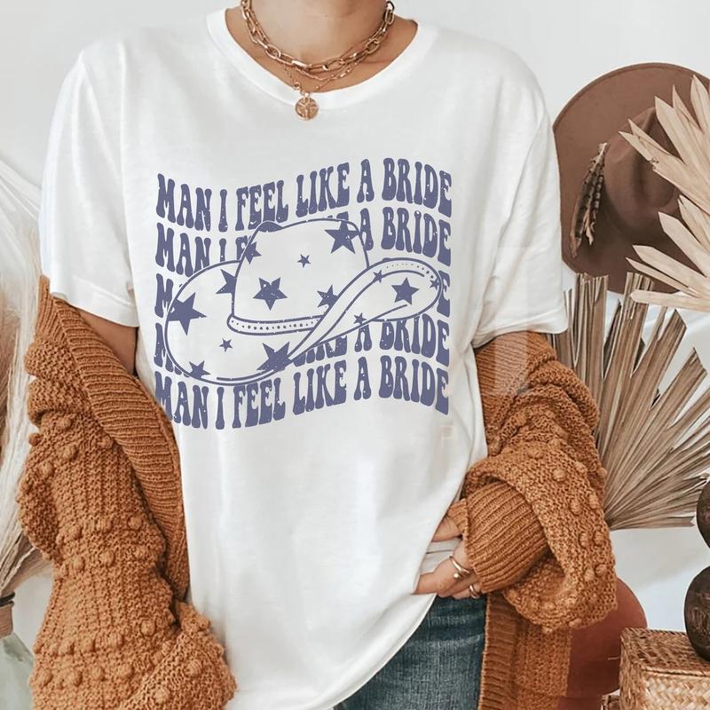Man I Feel Like a Bride Shirt, Let's Go Girls Shirt, Country Bachelorette Party, Western Nashville Bride Tee 1