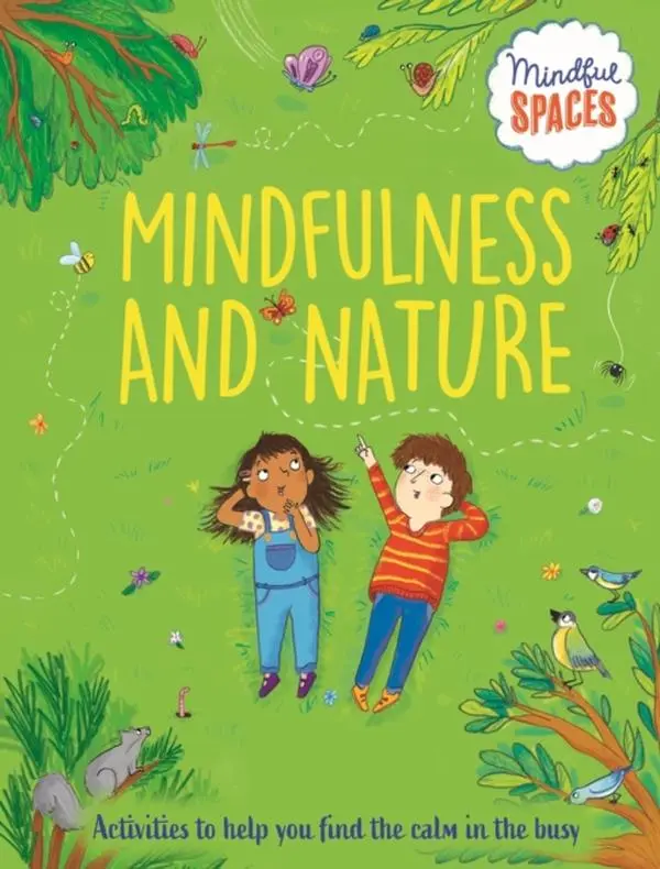 Mindful Spaces: Mindfulness and Nature - Paperback Book - by Dr. Rhianna Watts - 9781526321039 - Hachette Children's Group 0
