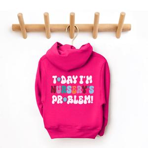 Today I'm Nursery's Problem Kids Back Logo Hoodie