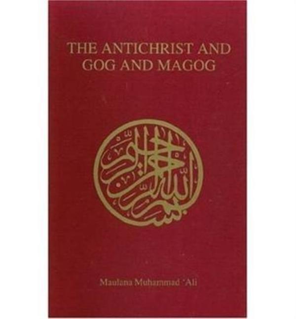 Antichrist and Gog and Magog - Paperback Book - by Maulana Muhammad Ali - 9780913321041 - Ahmadiyyah Anjuman Isha'at Islam Lahore Inc.,U.S. 0