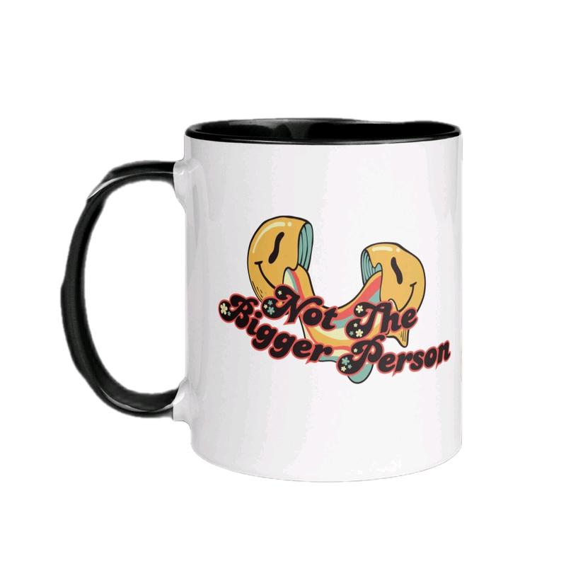 Not The Bigger Person Ceramic Coffee Mug 4