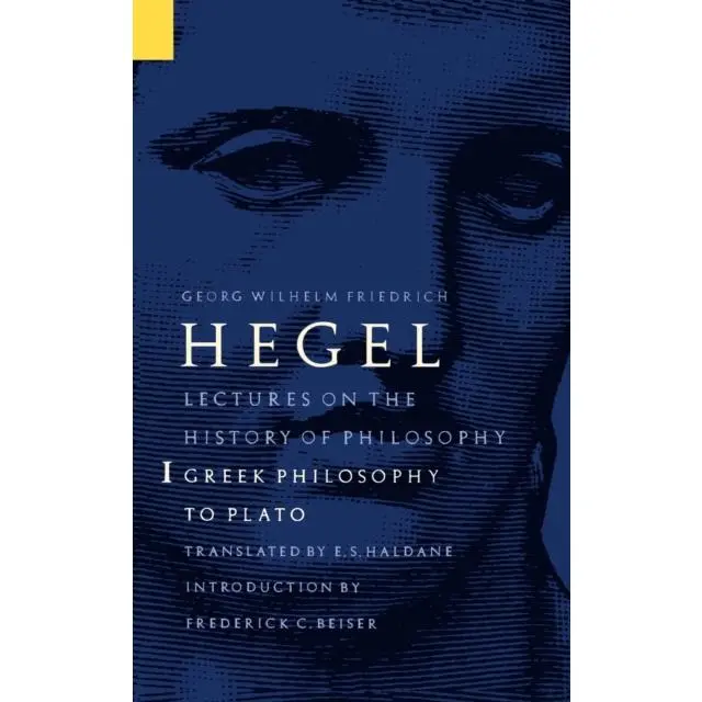 Lectures on the History of Philosophy, Volume 1 - Paperback Book - Greek Philosophy to Plato - by Georg Wilhelm Friedrich Hegel - 9780803272712 - University of Nebraska Press 0