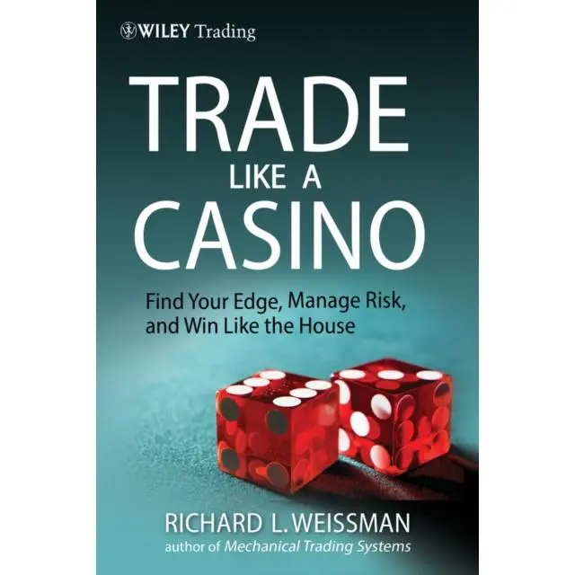 Trade Like a Casino - Hardback Book - Find Your Edge, Manage Risk, and Win Like the House - by Richard L. Weissman - 9780470933091 - John Wiley & Sons Inc 0