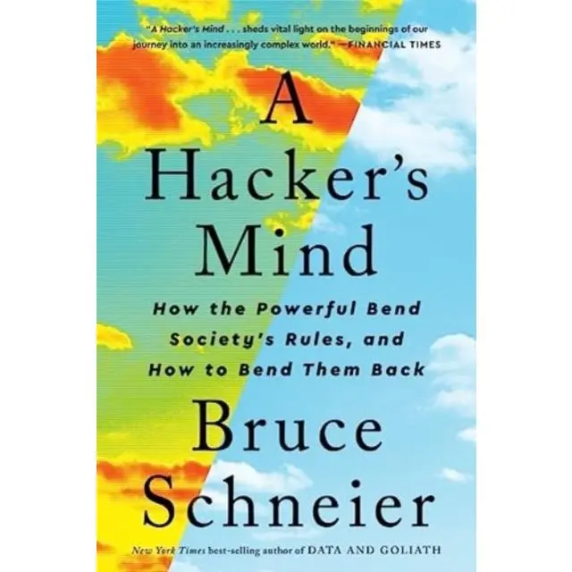 A Hacker's Mind - Paperback Book - How the Powerful Bend Society's Rules, and How to Bend them Back - by Bruce  Schneier - 9781324074533 - WW Norton & Co
